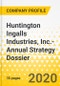 Huntington Ingalls Industries, Inc.- Annual Strategy Dossier - 2020 - Strategic Focus, Key Strategies & Plans, SWOT, Trends & Growth Opportunities, Market Outlook - Product Thumbnail Image