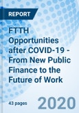 FTTH Opportunities after COVID-19 - From New Public Finance to the Future of Work- Product Image