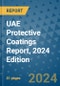 UAE Protective Coatings Report, 2024 Edition - Product Image