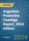 Argentina Protective Coatings Report, 2024 Edition - Product Image