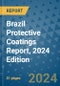 Brazil Protective Coatings Report, 2024 Edition - Product Image