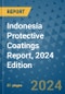 Indonesia Protective Coatings Report, 2024 Edition - Product Image