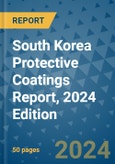 South Korea Protective Coatings Report, 2024 Edition- Product Image