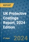 UK Protective Coatings Report, 2024 Edition - Product Image