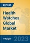 Health Watches Global Market Insights 2023, Analysis and Forecast to 2028, by Manufacturers, Regions, Technology, Application, Product Type - Product Thumbnail Image