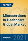 Microservices in Healthcare Global Market Insights 2021, Analysis and Forecast to 2026, by Manufacturers, Regions, Technology, Application, Product Type- Product Image