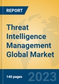 Threat Intelligence Management Global Market Insights 2023, Analysis and Forecast to 2028, by Market Participants, Regions, Technology, Product Type- Product Image