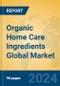 Organic Home Care Ingredients Global Market Insights 2024, Analysis and Forecast to 2029, by Manufacturers, Regions, Technology, Application - Product Thumbnail Image