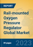 Rail-mounted Oxygen Pressure Regulator Global Market Insights 2023, Analysis and Forecast to 2028, by Manufacturers, Regions, Technology, Application, Product Type- Product Image