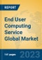 End User Computing Service Global Market Insights 2023, Analysis and Forecast to 2028, by Market Participants, Regions, Technology, Product Type - Product Image