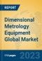 Dimensional Metrology Equipment Global Market Insights 2023, Analysis and Forecast to 2028, by Market Participants, Regions, Technology, Application, Product Type - Product Thumbnail Image