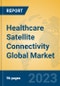 Healthcare Satellite Connectivity Global Market Insights 2023, Analysis and Forecast to 2028, by Manufacturers, Regions, Technology, Application, Product Type - Product Image