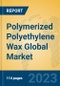 Polymerized Polyethylene Wax Global Market Insights 2023, Analysis and Forecast to 2028, by Manufacturers, Regions, Technology, Application, Product Type - Product Thumbnail Image