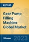 Gear Pump Filling Machine Global Market Insights 2023, Analysis and Forecast to 2028, by Manufacturers, Regions, Technology, Application, Product Type - Product Image