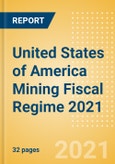 United States of America (USA) Mining Fiscal Regime 2021- Product Image