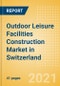 Outdoor Leisure Facilities Construction Market in Switzerland - Market Size and Forecasts to 2025 (including New Construction, Repair and Maintenance, Refurbishment and Demolition and Materials, Equipment and Services costs) - Product Thumbnail Image
