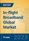 In-flight Broadband Global Market Insights 2023, Analysis and Forecast to 2028, by Market Participants, Regions, Technology, Application, Product Type - Product Thumbnail Image