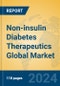 Non-insulin Diabetes Therapeutics Global Market Insights 2024, Analysis and Forecast to 2029, by Manufacturers, Regions, Technology, Application - Product Thumbnail Image