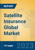 Satellite Insurance Global Market Insights 2023, Analysis and Forecast to 2028, by Market Participants, Regions, Technology, Application, Product Type- Product Image