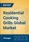 Residential Cooking Grills Global Market Insights 2023, Analysis and Forecast to 2028, by Manufacturers, Regions, Technology, Application, Product Type - Product Thumbnail Image