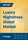 Luxury Nightdress Global Market Insights 2023, Analysis and Forecast to 2028, by Manufacturers, Regions, Technology, Application, Product Type- Product Image