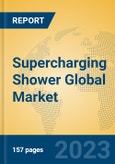 Supercharging Shower Global Market Insights 2023, Analysis and Forecast to 2028, by Manufacturers, Regions, Technology, Application, Product Type- Product Image