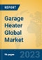 Garage Heater Global Market Insights 2023, Analysis and Forecast to 2028, by Manufacturers, Regions, Technology, Application, Product Type - Product Thumbnail Image