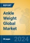 Ankle Weight Global Market Insights 2024, Analysis and Forecast to 2029, by Manufacturers, Regions, Technology, Application - Product Thumbnail Image