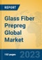Glass Fiber Prepreg Global Market Insights 2023, Analysis and Forecast to 2028, by Manufacturers, Regions, Technology, Product Type - Product Thumbnail Image