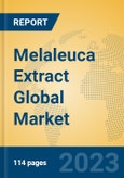 Melaleuca Extract Global Market Insights 2023, Analysis and Forecast to 2028, by Manufacturers, Regions, Technology, Application, Product Type- Product Image