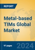 Metal-based TIMs Global Market Insights 2024, Analysis and Forecast to 2029, by Manufacturers, Regions, Technology, Application- Product Image