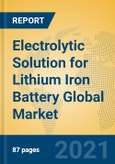 Electrolytic Solution for Lithium Iron Battery Global Market Insights 2021, Analysis and Forecast to 2026, by Manufacturers, Regions, Technology, Application, Product Type- Product Image