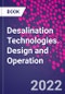 Desalination Technologies. Design and Operation - Product Thumbnail Image