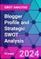 Blogger Profile and Strategic SWOT Analysis - Product Thumbnail Image