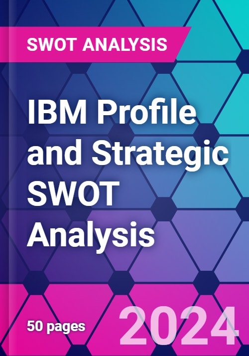 IBM Profile and Strategic SWOT Analysis Research and Markets