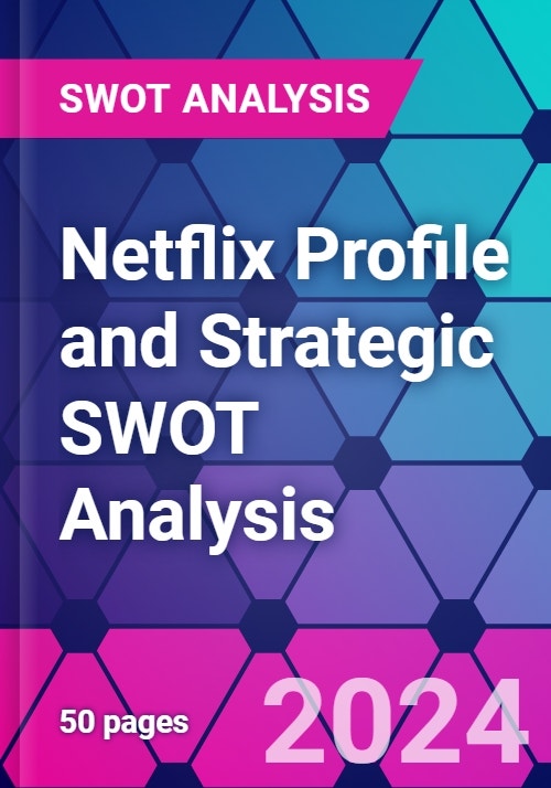 Netflix Profile And Strategic SWOT Analysis