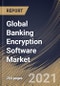 Global Banking Encryption Software Market By Component, By Deployment Type, By Enterprise Size, By Function, By Regional Outlook, COVID-19 Impact Analysis Report and Forecast, 2021 - 2027 - Product Thumbnail Image