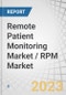 Remote Patient Monitoring Market / RPM Market by Product (Software, Services, Devices, Cardiology, Neurological, BP Monitors, Neonatal, Weight, Temperature, Neuro), End user (Providers, Hospitals, Clinics, Home care, Patients, Payers) & Region - Global Forecast to 2028 - Product Image
