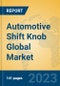 Automotive Shift Knob Global Market Insights 2023, Analysis and Forecast to 2028, by Manufacturers, Regions, Technology, Application, Product Type - Product Image