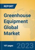 Greenhouse Equipment Global Market Insights 2023, Analysis and Forecast to 2028, by Manufacturers, Regions, Technology, Application, Product Type- Product Image