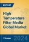 High Temperature Filter Media Global Market Insights 2024, Analysis and Forecast to 2029, by Manufacturers, Regions, Technology, Application - Product Image
