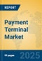 Payment Terminal Market Insights 2025, Analysis and Forecast to 2030, by Manufacturers, Regions, Technology, Product Type - Product Image