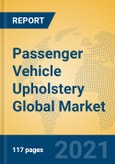 Passenger Vehicle Upholstery Global Market Insights 2021, Analysis and Forecast to 2026, by Manufacturers, Regions, Technology, Application, Product Type- Product Image