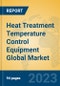 Heat Treatment Temperature Control Equipment Global Market Insights 2023, Analysis and Forecast to 2028, by Manufacturers, Regions, Technology, Application, Product Type - Product Thumbnail Image