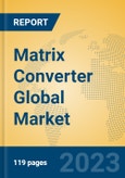 Matrix Converter Global Market Insights 2023, Analysis and Forecast to 2028, by Manufacturers, Regions, Technology, Application, Product Type- Product Image