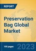 Preservation Bag Global Market Insights 2023, Analysis and Forecast to 2028, by Manufacturers, Regions, Technology, Application, Product Type- Product Image