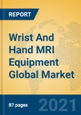 Wrist And Hand MRI Equipment Global Market Insights 2021, Analysis and Forecast to 2026, by Manufacturers, Regions, Technology, Application, Product Type- Product Image