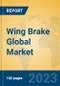 Wing Brake Global Market Insights 2023, Analysis and Forecast to 2028, by Manufacturers, Regions, Technology, Application, Product Type - Product Image