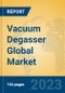 Vacuum Degasser Global Market Insights 2023, Analysis and Forecast to 2028, by Manufacturers, Regions, Technology, Product Type - Product Image