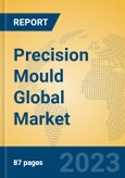 Precision Mould Global Market Insights 2023, Analysis and Forecast to 2028, by Manufacturers, Regions, Technology, Application, Product Type- Product Image